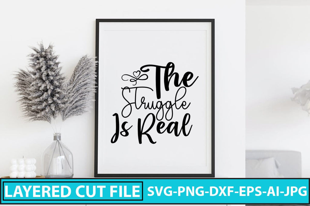 The Struggle Is Real SVG Cut File - So Fontsy