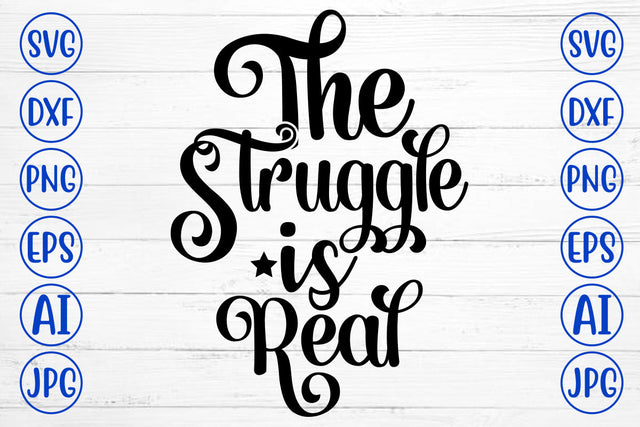 The Struggle Is Real SVG Cut File SVG Syaman 