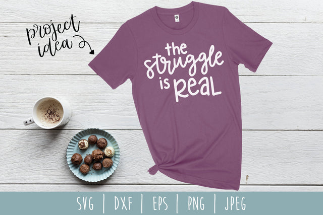 The Struggle Is Real SVG SavoringSurprises 