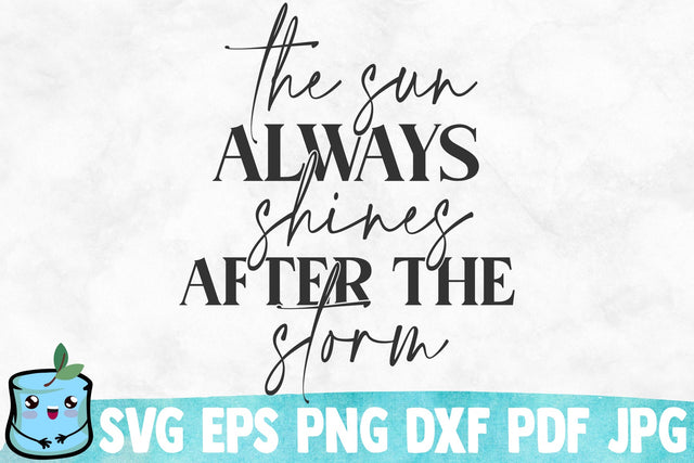The Sun Always Shines After The Storm SVG Cut File SVG MintyMarshmallows 