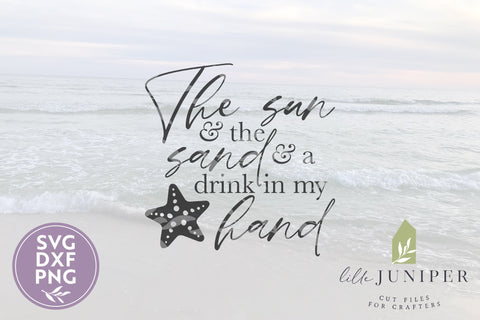 The Sun and the Sand and a Drink in My Hand | Summer SVG SVG LilleJuniper 