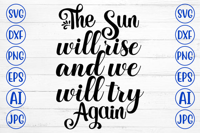 The Sun Will Rise And We Will Try Again SVG Cut File SVG Syaman 