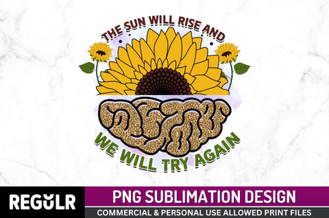 The sun will rise and we will try again SVG Sublimation Regulrcrative 