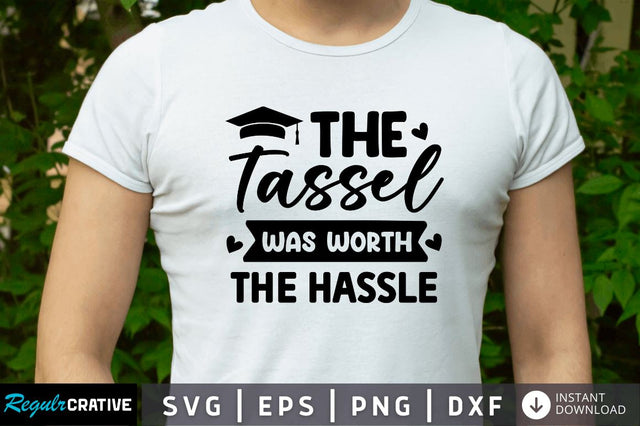 The tassel was worth SVG SVG Regulrcrative 