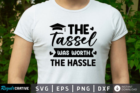 The tassel was worth SVG SVG Regulrcrative 