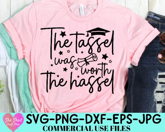 The Tassel Was Worth The HAssel SVG, Senior 2022 Svg, Class Of 2022 Svg, Graduation Svg, SVG She Shed Craft Store 