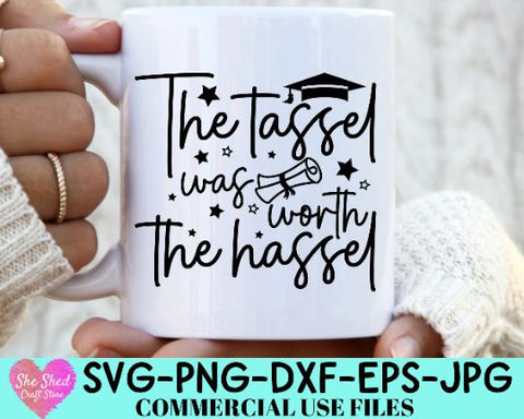 The Tassel Was Worth The HAssel SVG, Senior 2022 Svg, Class Of 2022 Svg, Graduation Svg, SVG She Shed Craft Store 
