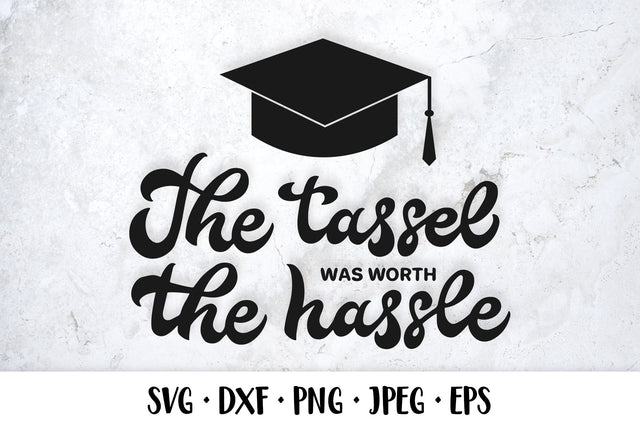 The tassel was worth the hassle SVG. Funny graduation quote SVG LaBelezoka 