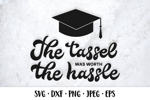 The tassel was worth the hassle SVG. Funny graduation quote SVG LaBelezoka 