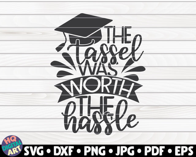 The tassel was worth the hassle SVG | Graduation quote SVG HQDigitalArt 