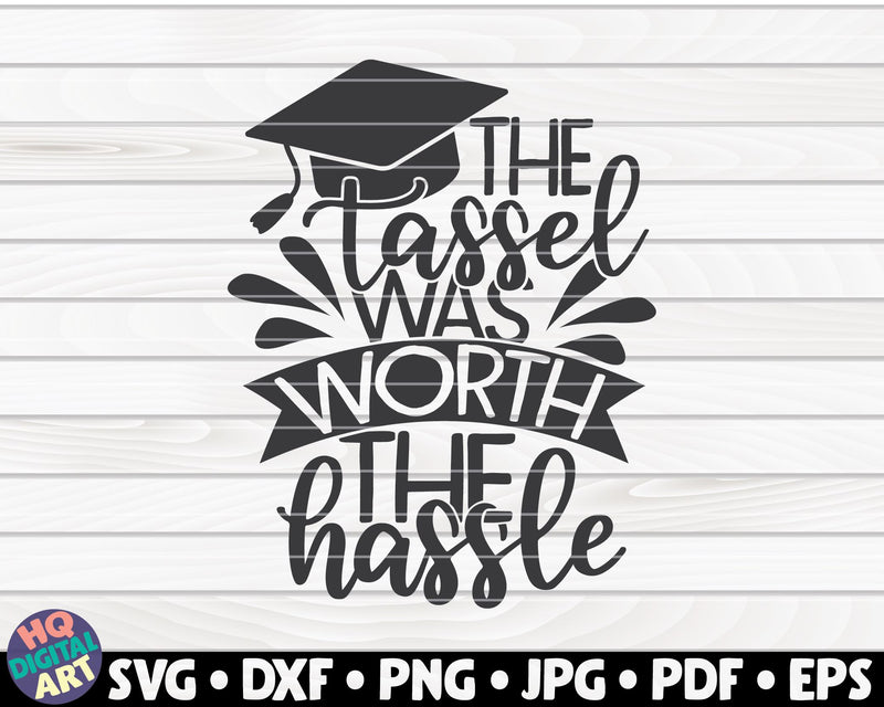 The tassel was worth the hassle SVG | Graduation quote SVG HQDigitalArt 