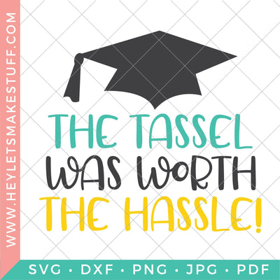 The Tassel Was Worth the Hassle SVG Hey Let's Make Stuff 