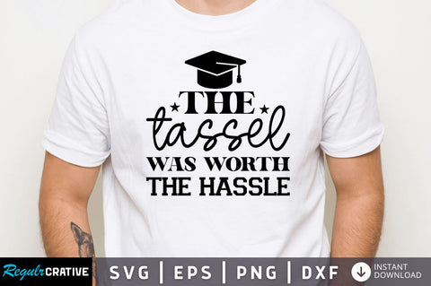 The tassel was worth the hassle SVG SVG Regulrcrative 