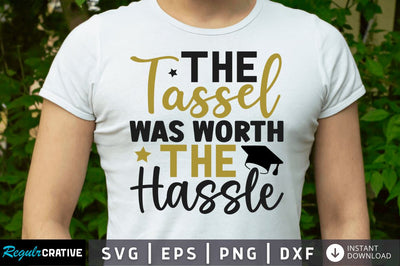 The tassel was worth the hassle SVG SVG Regulrcrative 