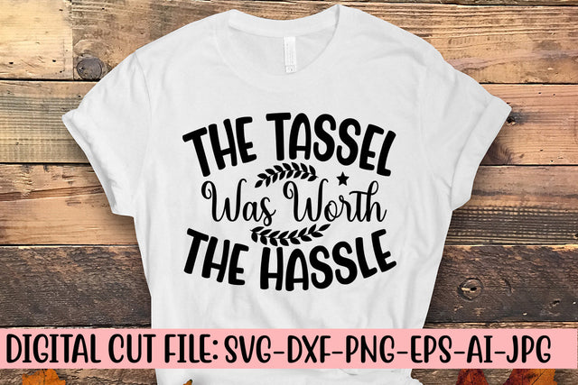 The Tassel Was Worth The Hassle SVG SVG Syaman 