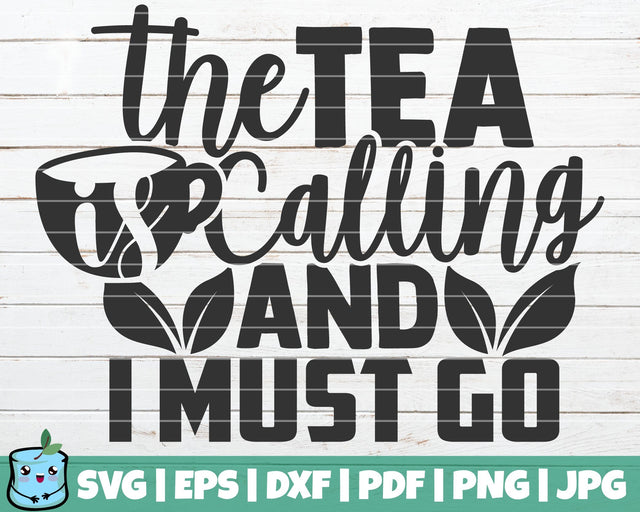 The Tea Is Calling And I Must Go SVG MintyMarshmallows 