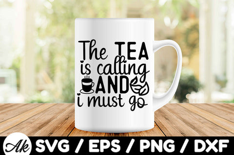The tea is calling and i must go svg SVG akazaddesign 