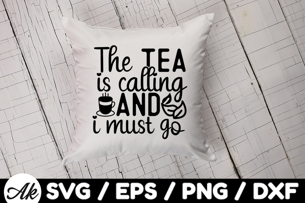 The tea is calling and i must go svg - So Fontsy