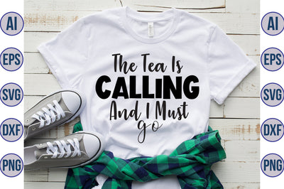 The Tea Is Calling And I Must Go svg SVG orpitasn 
