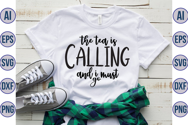 The Tea Is Calling And I Must Go svg SVG orpitasn 