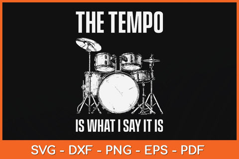 The Tempo Is What I Say It Is Funny Drummer Svg Cutting File SVG Helal 