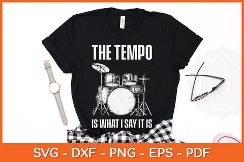 The Tempo Is What I Say It Is Funny Drummer Svg Cutting File SVG Helal 