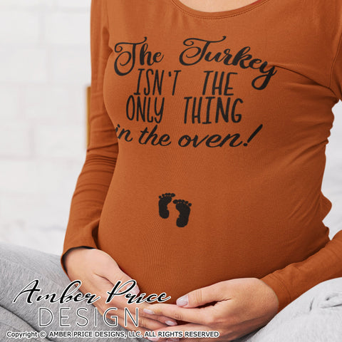 The turkey isn't the only thing in the oven SVG | Thanksgiving Pregnancy Reveal SVG PNG DXF | Fall Maternity SVG SVG Amber Price Design 