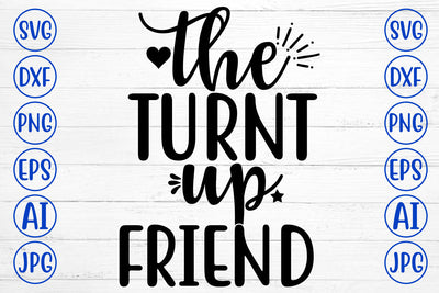 THE TURNT UP FRIEND SVG Cut File SVG Syaman 