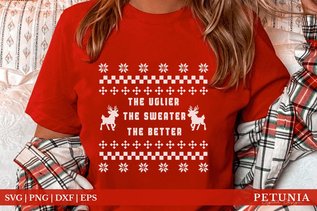 The Uglier The Better | Ugly Christmas Sweater SVG SVG Petunia Digital Design 
