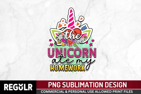 The unicorn ate my homework Sublimation PNG, Unicorn Sublimation Design Sublimation Regulrcrative 