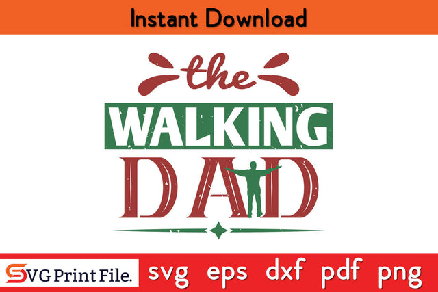 The Walking Dad Father's day SVG PNG PDF CUT File SVG SVG Print File 