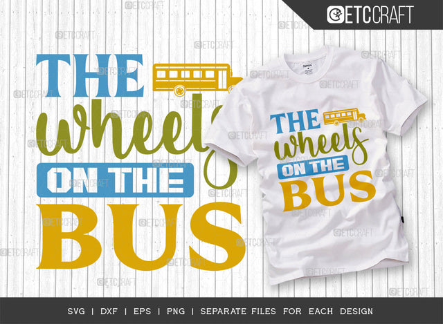 The Wheels On The Bus SVG Cut File, Back to School Svg, Scool Bus Svg, Frist Day School Svg, School Kids Svg, Wheel Quotes, Typography Design, SVG ETC Craft 