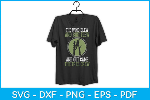 The Wind Blew And Shit Flew And Out Came The Tree Crew Svg SVG artprintfile 