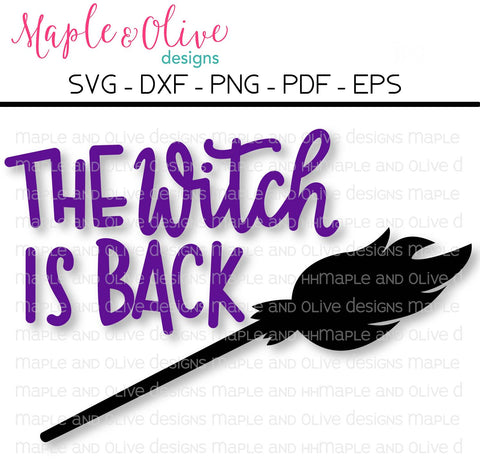 The Witch Is Back Hand Lettered SVG Cut File SVG Maple & Olive Designs 