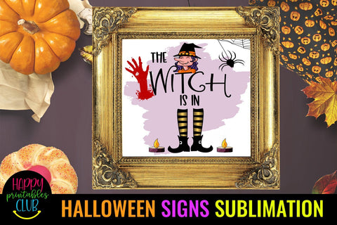 The Witch Is In Halloween Sign Sublimation- Halloween Sublimation Happy Printables Club 