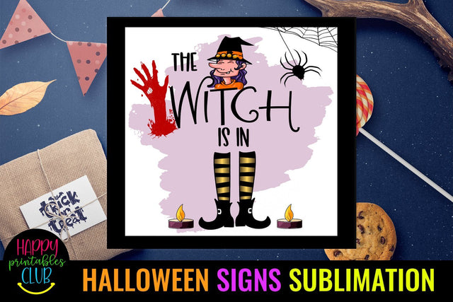 The Witch Is In Halloween Sign Sublimation- Halloween Sublimation Happy Printables Club 