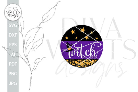 The Witch Is In SVG Halloween Door Hanger svg Witch Sign svg Round Door Hanger For Halloween svg Halloween Decor svg Cute Witch svg file SVG Diva Watts Designs 