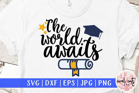 The world awaits – Graduation SVG EPS DXF PNG SVG CoralCutsSVG 
