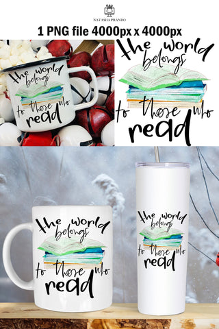 The world belongs to those who read PNG Sublimation Design Sublimation Natasha Prando 