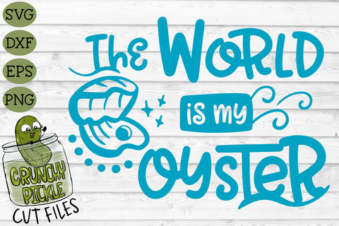 The World is my Oyster SVG SVG Crunchy Pickle 