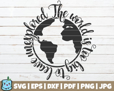 The World Is Too Big To Leave Unexplored SVG MintyMarshmallows 