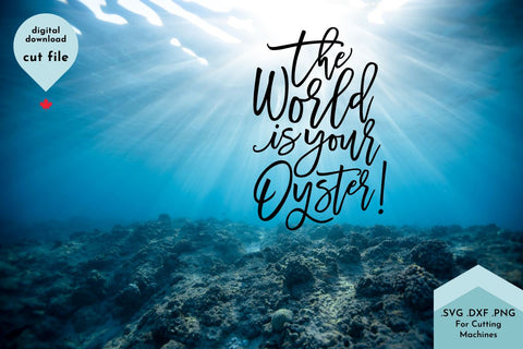 The World is Your Oyster - Inspirational SVG Cut File SVG Lettershapes 