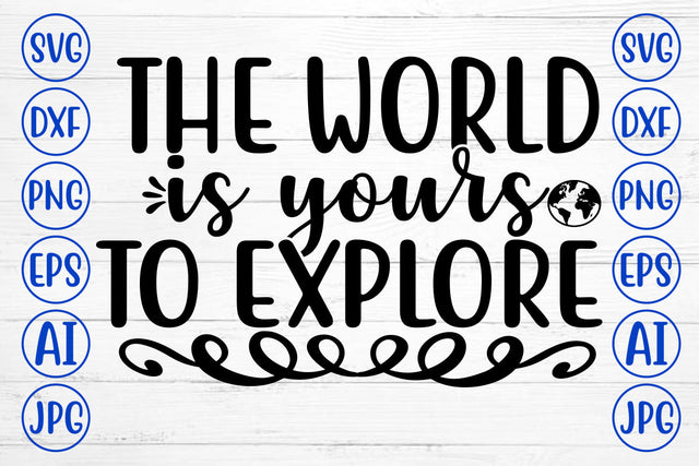 The World Is Yours To Explore SVG Cut File SVG Syaman 