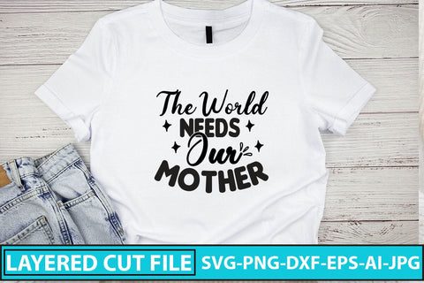 The World Needs Our Mother SVG Cut File SVG Syaman 