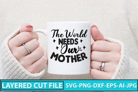 The World Needs Our Mother SVG Cut File SVG Syaman 
