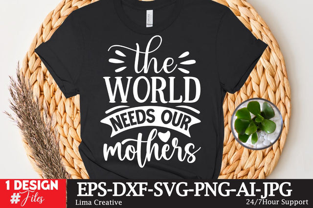 The World Needs Our Mothers SVG Cyte File, Mother's Day SVG T-shirt Design, MOm Sublimation , SVG Qutes SVG Insomnia Std 