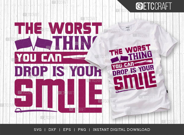 The Worst Thing You Can Drop Is Your Smile SVG Cut File, Marching Band Svg, Color Guard Svg, Color Guard Flag Svg, Color Guard Quotes, ETC T00622 SVG ETC Craft 