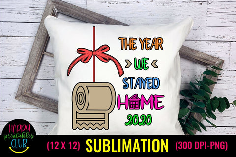 The Year We Stayed Home 2020 Christmas Sublimation Pandemic Design Sublimation Happy Printables Club 