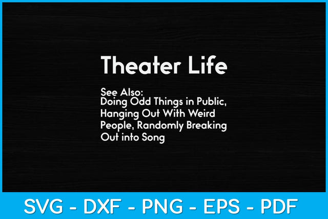 Theater Life Funny Drama Actor Actress Svg Design SVG artprintfile 
