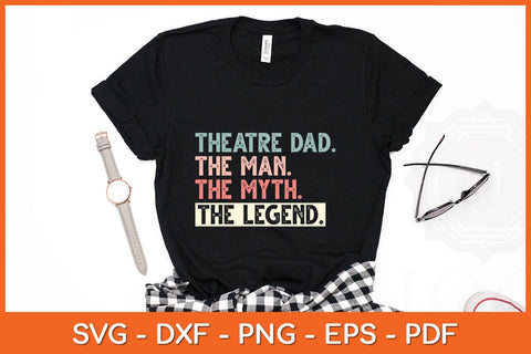 Theatre Dad Man Myth Legend Daddy Father's Day Svg File SVG Helal 